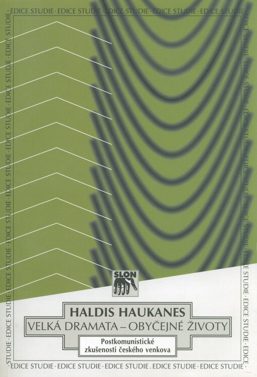 Velká dramata - obyčejné životy: postkomunistické zkušenosti českého venkova