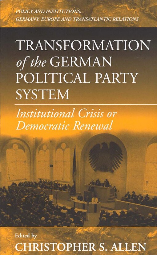 Transformation of the German Political Party System: Institutional Crisis or Democratic Renewal? (Policies and Institutions, V. 2)