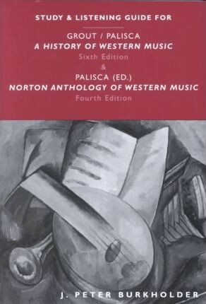 Study and Listening Guide for a History of Western Music (6th): And Norton Anthology of Western Music (4th)