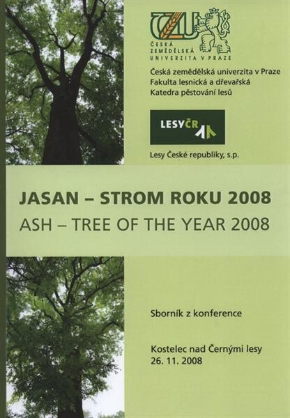 Jasan - strom roku 2008 = Ash - tree of the year 2008 : sborník z konference : Kostelec nad Černými lesy, 26.11.2008