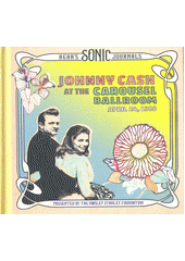 Bear’s Sonic Journals: Johnny Cash, At The Carousel Ballroom April 24, 1968 (odkaz v elektronickém katalogu)