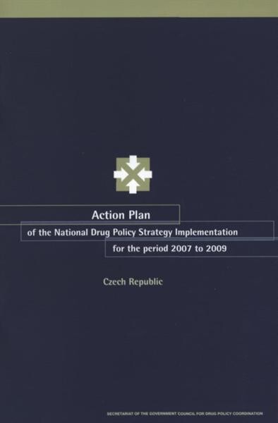 Action plan of the national drug policy strategy implementation for the period 2007 to 2009 : Czech Republic