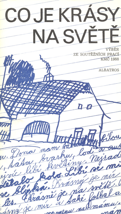 Co je krásy na světě : výběr ze soutěžních prací KMČ 1987-88