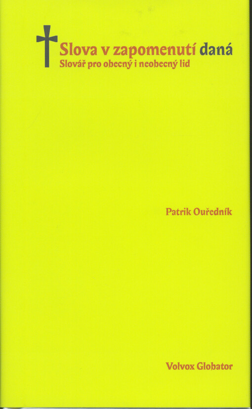 Slova v zapomenutí daná : slovář pro obecný i neobecný lid