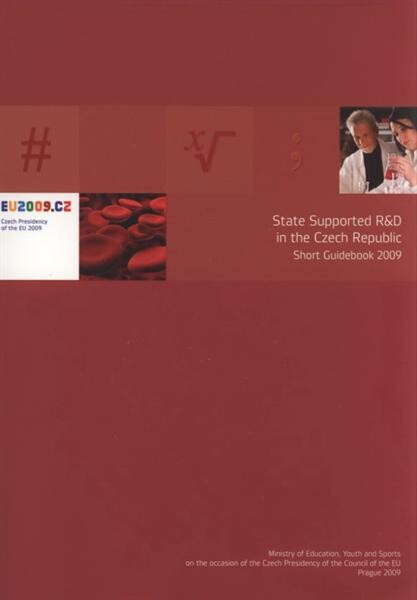 State supported R&D in the Czech Republic : short guidebook 2009