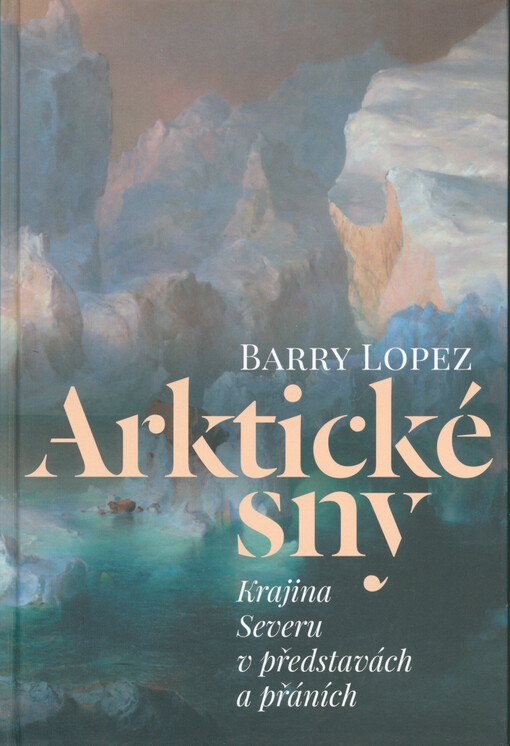 Arktické sny: krajina Severu v představách a přáních