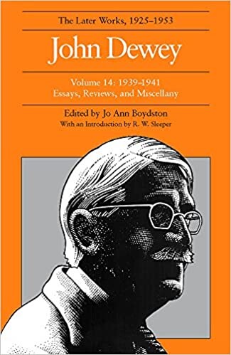John Dewey: The Later Works, 1925-1953: 1939-1941/Essays, Reviews, and Miscellany, Vol. 14
