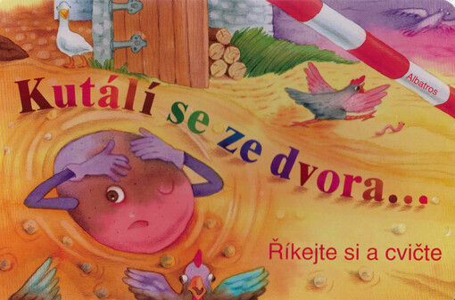 Kutálí se ze dvora... : říkejte si a cvičte