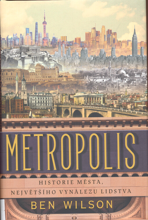 Metropolis : historie města, největšího vynálezu lidstva