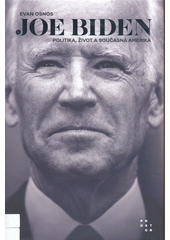 Joe Biden : politika, život a současná Amerika  (odkaz v elektronickém katalogu)