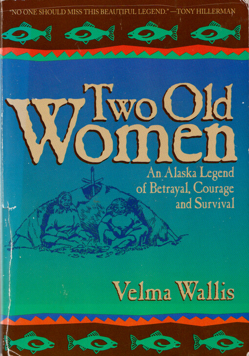 Two old women : an Alaska legend of betrayal, courage, and survival