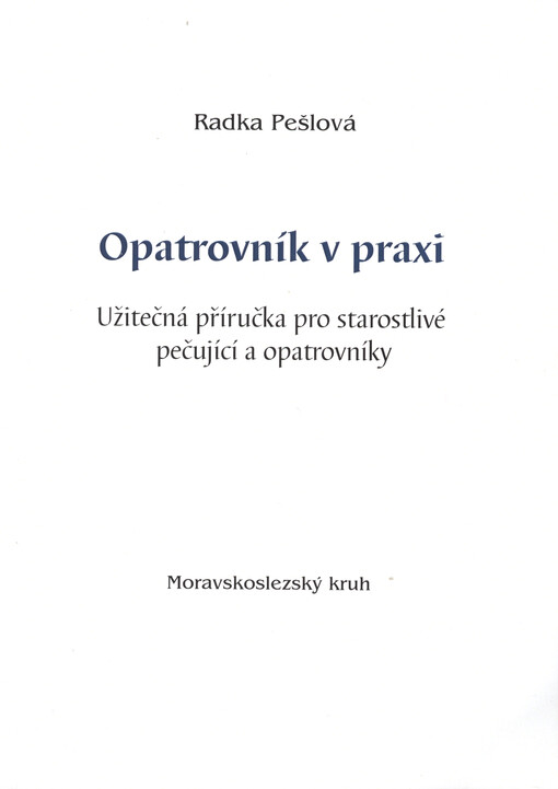 Opatrovník v praxi : užitečná příručka pro starostlivé pečující a opatrovníky