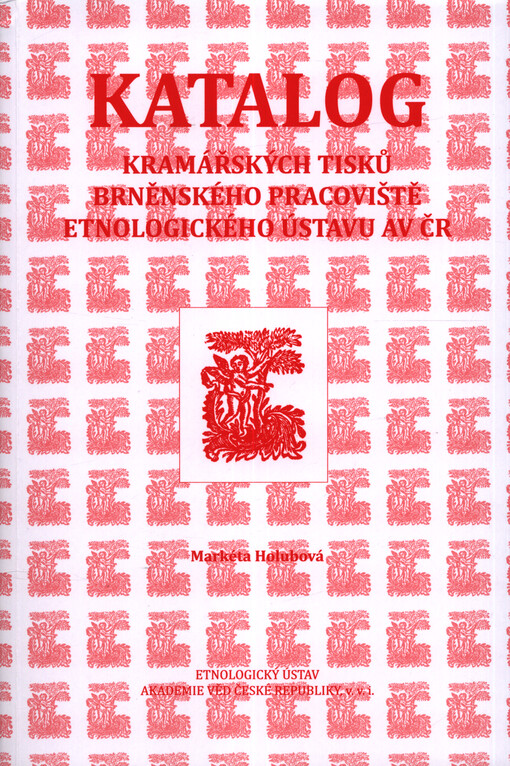 Katalog kramářských tisků brněnského pracoviště Etnologického ústavu AV ČR