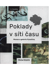 Poklady v síti času : muzea a galerie Vysočiny  (odkaz v elektronickém katalogu)