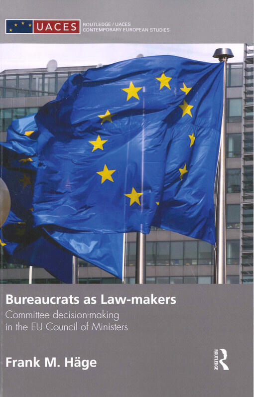 Bureaucrats as law-makers : committee decision-making in the EU Council of Ministers