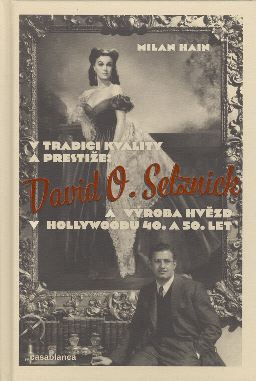V tradici kvality a prestiže: David O. Selznick a výroba hvězd v Hollywoodu 40. a 50. let