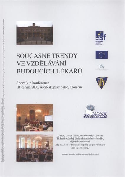Současné trendy ve vzdělávání budoucích lékařů :sborník z konference : [10. června 2008, Arcibiskupský palác, Olomouc]