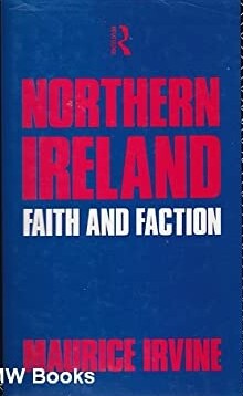 Northern Ireland : faith and faction