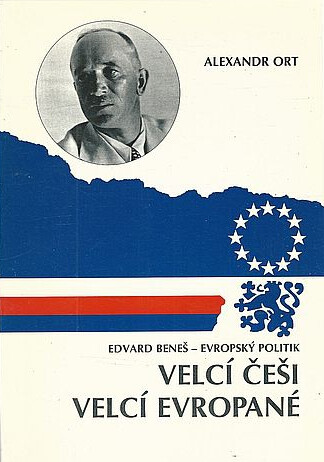 Edvard Beneš - evropský politik = Edvard Beneš - A European Politician = Edvard Beneš - homme d'Etat européen = Edvard Beneš - europäischer Politiker