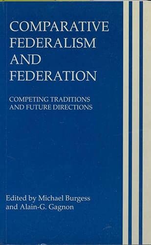 Comparative Federalism and Federation: Competing Traditions and Future Challenges