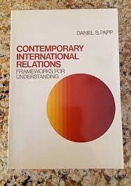Contemporary international relations: Frameworks for understanding