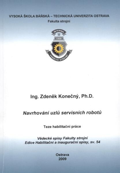 Navrhování uzlů servisních robotů : teze habilitační práce k habilitačnímu řízení v oboru Konstrukční a procesní inženýrství