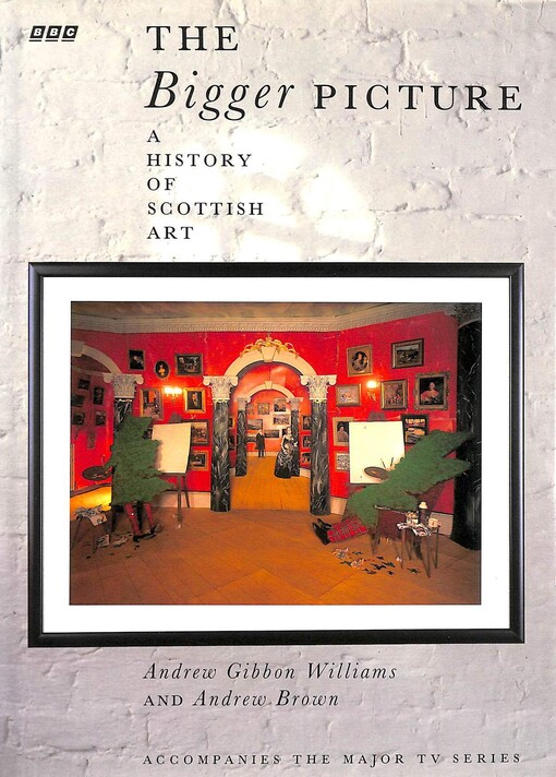 Bigger Picture a History of Scottish Art