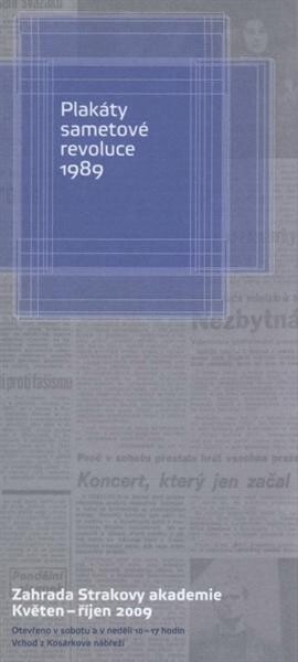 Plakáty sametové revoluce 1989 :zahrada Strakovy akademie, květen - říjen 2009