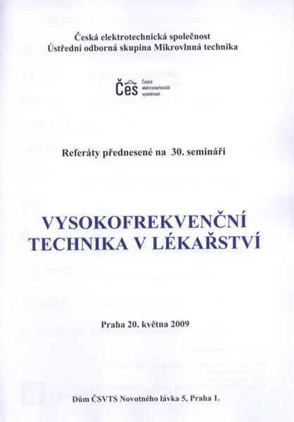 Vysokofrekvenční technika v lékařství : referáty přednesené na 30. semináři : Praha 20. května 2009, Dům ČSVTS