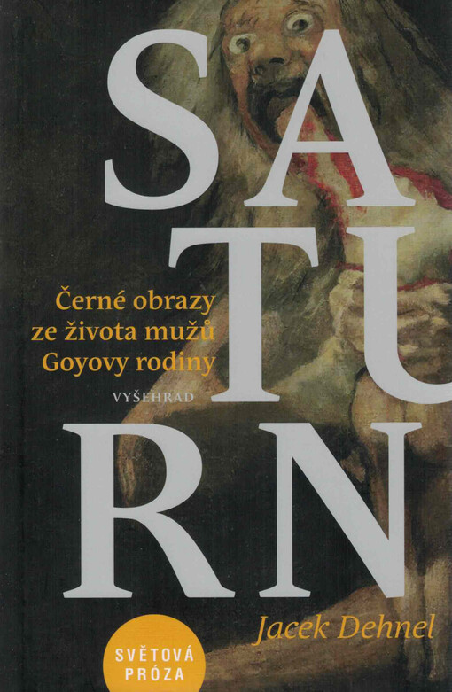 Saturn : černé obrazy ze života mužů Goyovy rodiny