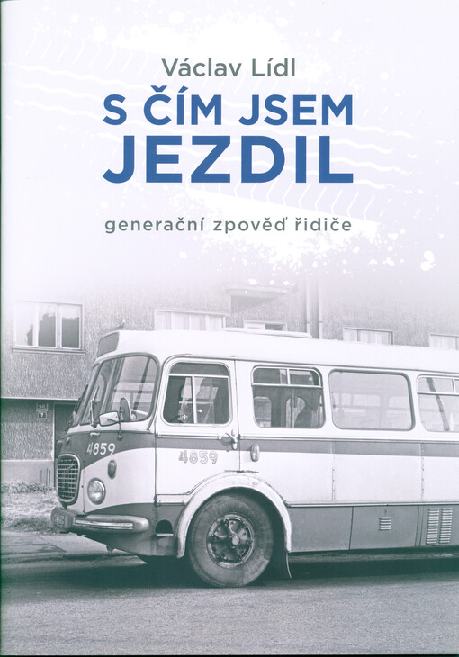 S čím jsem jezdil : generační zpověď řidiče
