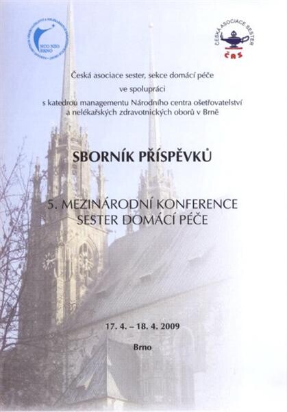 Sborník příspěvků 5. mezinárodní konference sester domácí péče : 17.4.-18.4.2009, Brno