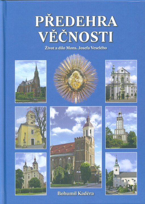 Předehra věčnosti : život a dílo Mons. Josefa Veselého