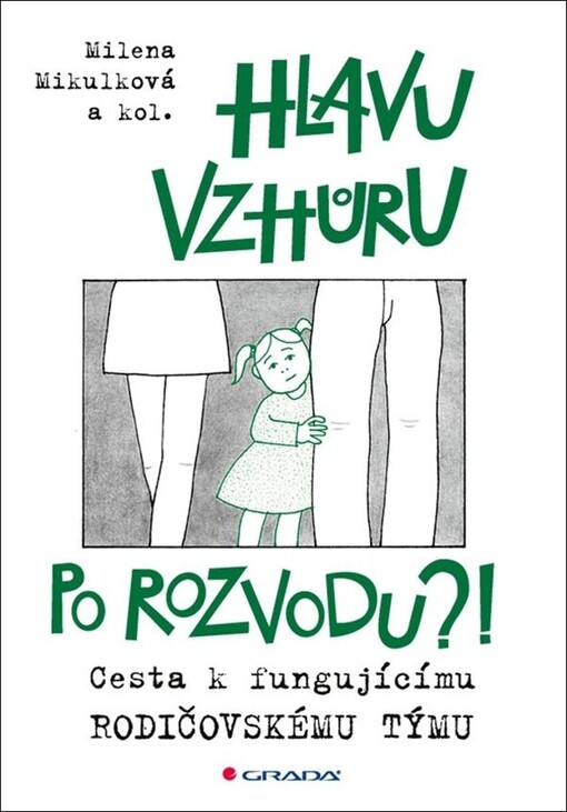 Hlavu vzhůru po rozvodu?! : cesta k fungujícímu rodičovskému týmu
