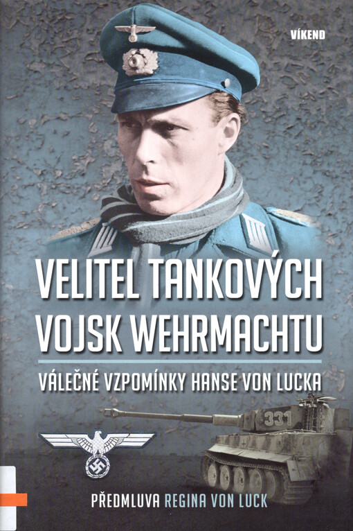 Velitel tankových vojsk Wehrmachtu : válečné vzpomínky Hanse von Lucka