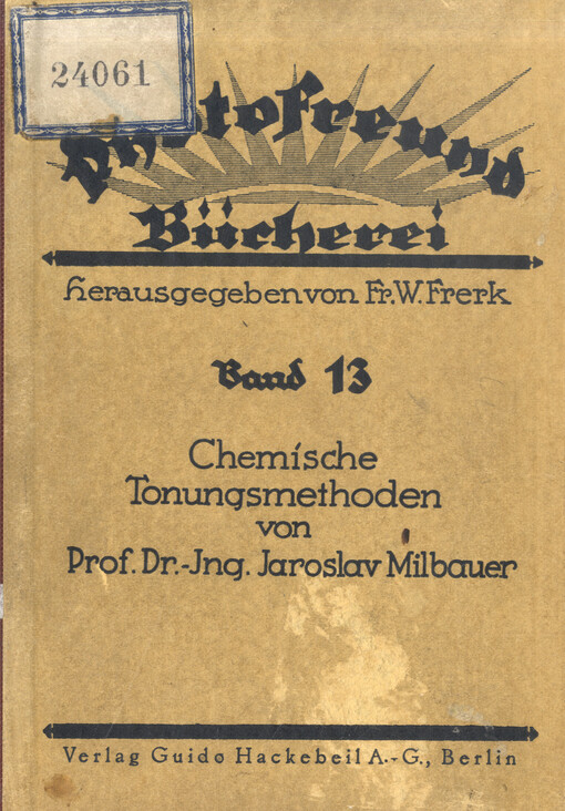 Chemische Tonungsmethoden : ueber die Methoden der chemischen Veränderungen des photographischen Silber-Bildes