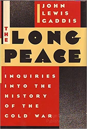 The Long Peace: Inquiries Into the History of the Cold War