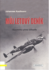 Můj letový deník : vzpomínky pilota luftwaffe  (odkaz v elektronickém katalogu)