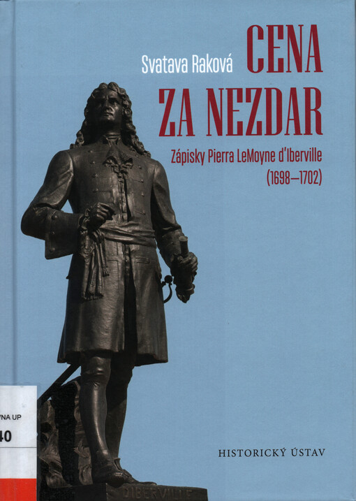 Cena za nezdar : zápisky Pierra LeMoyne d'Iberville : (1698-1702)