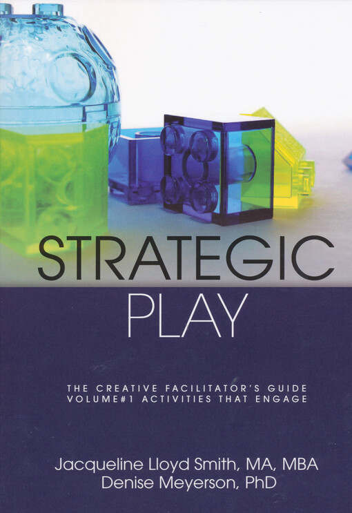 Strategic play : the creative facilitator's guide volume #1 activities that engage