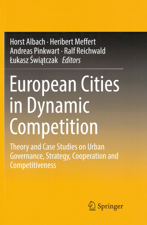 European cities in dynamic competition : theory and case studies on urban governance, strategy, cooperation and competitiveness