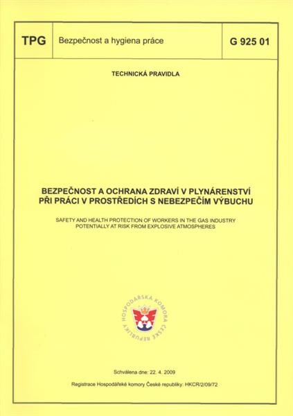 Bezpečnost a ochrana zdraví v plynárenství při práci v prostředích s nebezpečím výbuchu = Safety and health protection of workers in the gas industry potentially at risk from explosive atmospheres : TPG G 925 01 : technická pravidla, schválena dne 22.4.20