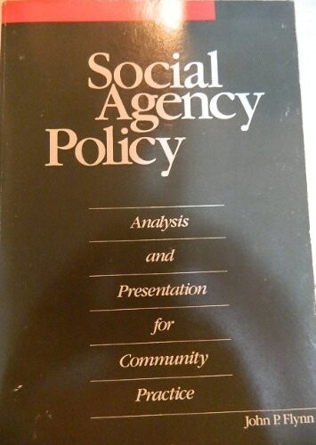 Social Agency Policy: Analysis and Presentation for Community Practice (Nelson-Hall Series in Social Welfare)