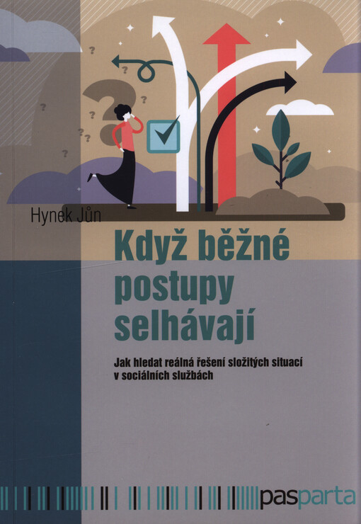 Když běžné postupy selhávají : jak hledat reálná řešení složitých situací v sociálních službách