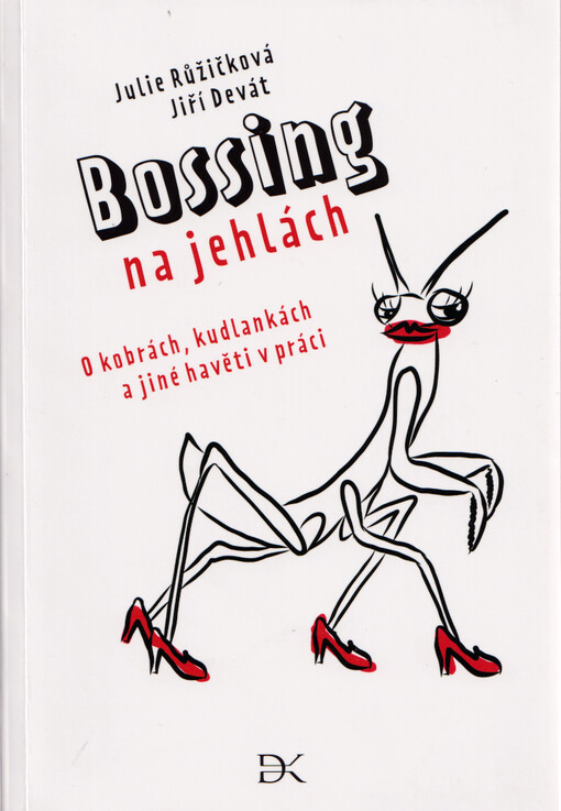 Bossing na jehlách : o kobrách, kudlankách a jiné havěti v práci