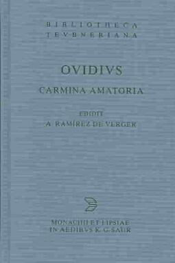 Ovidius: Carmina Amatoria (Bibliotheca scriptorum Graecorum et Romanorum Teubneriana)