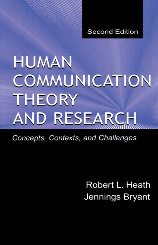 Human Communication Theory and Research: Concepts, Contexts, and Challenges (Routledge Communication Series)