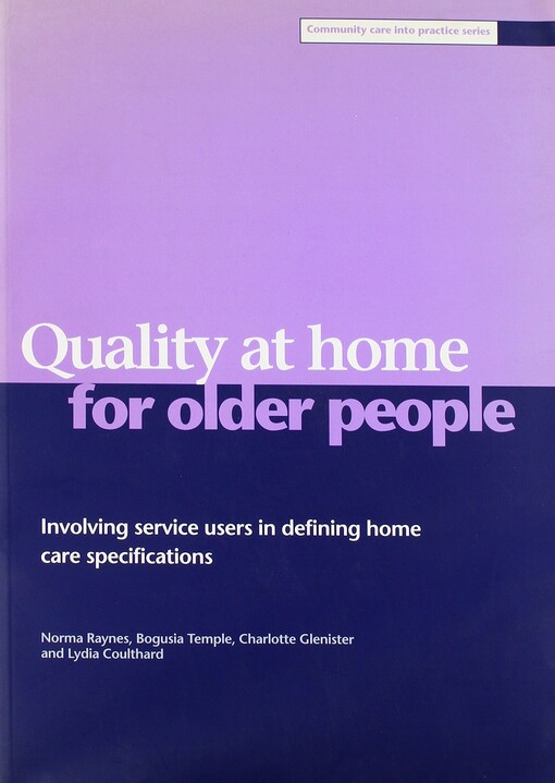 Quality at home for older people: Involving service users in defining home care specifications (Community care into practice series)