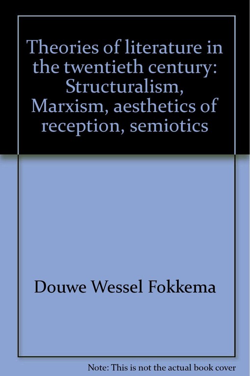 Theories of literature in the twentieth century: Structuralism, Marxism, aesthetics of reception, semiotics