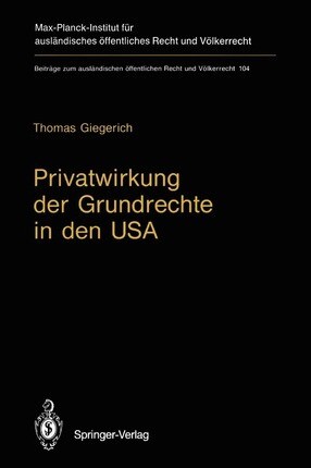 Privatwirkung der Grundrechte in den USA: Die State Action Doctrine des U.S. Supreme Court und die Bürgerrechtsgesetzgebung des Bundes (Beiträge zum ... und Völkerrecht) (German and English Edition)